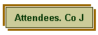 Attendees. Co J