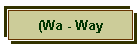 (Wa - Way