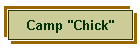 Camp "Chick"