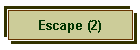 Escape (2)